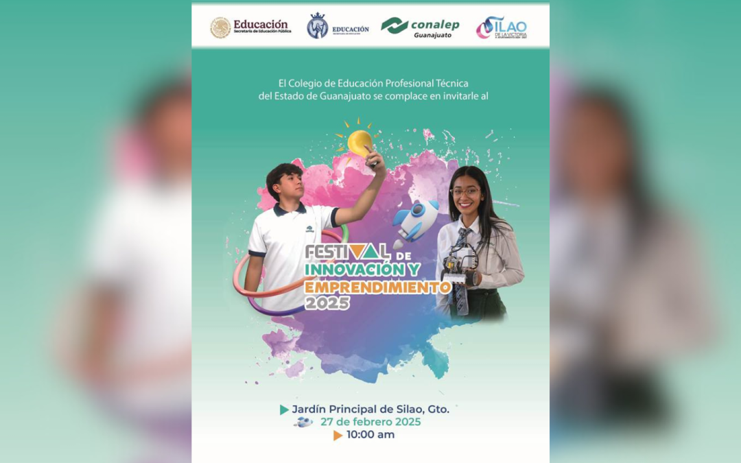 Será Silao sede del Festival estatal de Innovación y Emprendimiento del CONALEP Guanajuato; reunirá a sus 16 planteles